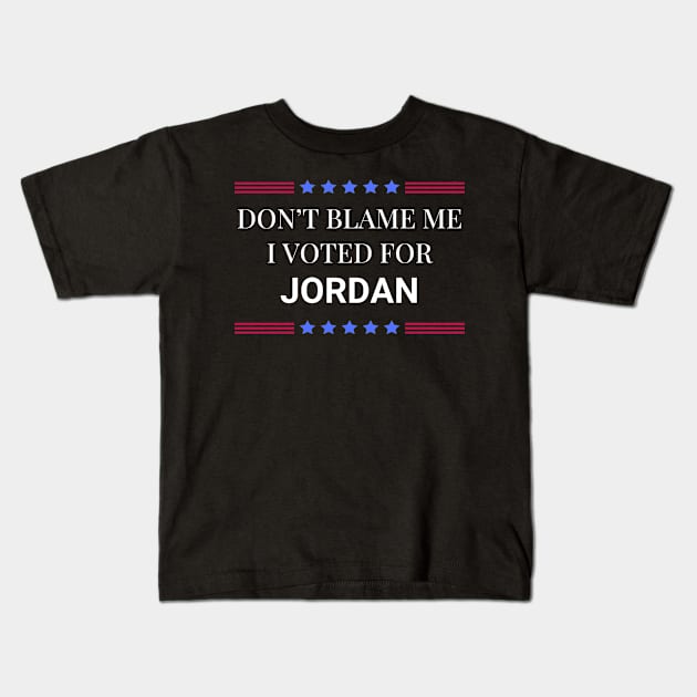 Don't Blame Me I Voted For Jordan Kids T-Shirt by Woodpile